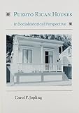Jopling, Carol F.: Puerto Rican Houses in Sociohistorical Perspective Jopling, Carol F.: Puerto Rican Houses in Sociohistorical Perspective