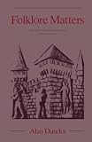 Dundes, Alan: Folklore Matters