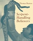 Burton, Thomas: Serpent-Handling Believers Burton, Thomas: Serpent-Handling Believers