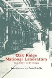 Schaffer, Daniel: Oak Ridge National Laboratory: The First Fifty Years