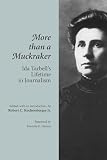 Kochersberger, Robert C.: More Than a Muckraker: Ida Tarbell's Lifetime in Journalism Kochersberger, Robert C.: More Than a Muckraker: Ida Tarbell's Lifetime in Journalism
