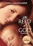 Houselander, Caryll: The Reed of God Houselander, Caryll: The Reed of God