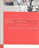Kipnis, Jeffrey: Perfect Acts of Architecture Kipnis, Jeffrey: Perfect Acts of Architecture