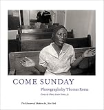 Gates, Henry Louis: Come Sunday: Photographs by Thomas Roma