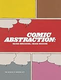 Marcoci, Roxana: Comic Abstraction: Image Breaking, Image Making Marcoci, Roxana: Comic Abstraction: Image Breaking, Image Making