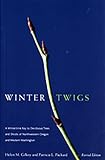 Packard, Patricia L.: Winter Twigs: A Wintertime Key to Deciduous Trees and Shrubs of Northwestern Oregon and Western Washington Packard, Patricia L.: Winter Twigs: A Wintertime Key to Deciduous Trees and Shrubs of Northwestern Oregon and Western Washington