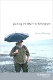 Manning, Harvey: Walking the Beach to Bellingham Manning, Harvey: Walking the Beach to Bellingham