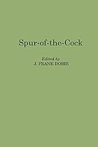 Spur-of-the-Cock by J. Frank Dobie