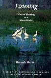 Merker, Hannah: Listening: Way of Hearing in a Silent World