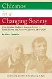 Camarillo, Albert: Chicanos In A Changing Society: From Mexican Pueblos To American Barrios In Santa Barbara And Southern California, 1848-1930 Camarillo, Albert: Chicanos In A Changing Society: From Mexican Pueblos To American Barrios In Santa Barbara And Southern California, 1848-1930