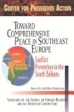 Rubin, Barnett R.: Toward Comprehensive Peace in Southeast Europe: Conflict Prevention in the South Balkans Report of the South Balkans Working Group of the Council on Foreign Relations Center for Preventive Action Rubin, Barnett R.: Toward Comprehensive Peace in Southeast Europe: Conflict Prevention in the South Balkans Report of the South Balkans Working Group of the Council on Foreign Relations Center for Preventive Action
