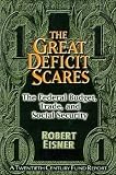 Eisner, Robert: The Great Deficit Scares: The Federal Budget, Trade, and Social Security Eisner, Robert: The Great Deficit Scares: The Federal Budget, Trade, and Social Security