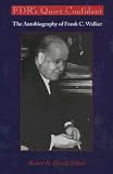 Ferrell, Robert H.: Fdr's Quiet Confidant: The Autobiography of Frank C. Walker