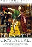 Aveni, Anthony: Behind the Crystal Ball: Magic, Science, and the Occult from Antiquity Through the New Age Aveni, Anthony: Behind the Crystal Ball: Magic, Science, and the Occult from Antiquity Through the New Age