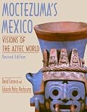 Carrasco, David: Moctezuma's Mexico: Visions of the Aztec World