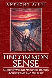 Aveni, Anthony: Uncommon Sense: Understanding Nature's Truths Across Time And Culture
