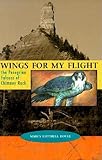 Houle, Marcy Cottrell: Wings for My Flight: The Peregrine Falcons of Chimney Rock