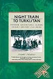 Stevens, Stuart: Night Train to Turkistan: Modern Adventures Along China's Ancient Silk Road