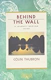 Thubron, Colin: Behind the Wall: A Journey Through China