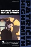 Highsmith, Patricia: Those Who Walk Away