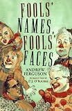Ferguson, Andrew: Fool's Names, Fool's Faces