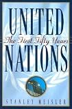 Meisler, Stanley: United Nations: The First Fifty Years Meisler, Stanley: United Nations: The First Fifty Years