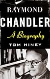 Hiney, Tom: Raymond Chandler: A Biography Hiney, Tom: Raymond Chandler: A Biography