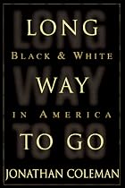 Long Way to Go: Black and White in America&hellip;