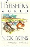Lyons, Nick: A Flyfisher's World Lyons, Nick: A Flyfisher's World