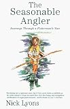 Lyons, Nick: The Seasonable Angler Lyons, Nick: The Seasonable Angler