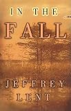 Lent, Jeffrey: In the Fall Lent, Jeffrey: In the Fall