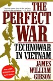 Gibson, James William: The Perfect War: Technowar in Vietnam Gibson, James William: The Perfect War: Technowar in Vietnam
