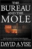 Vise, David A.: The Bureau and the Mole: The Unmasking of Robert Philip Hanssen, the Most Dangerous Double Agent in FBI History Vise, David A.: The Bureau and the Mole: The Unmasking of Robert Philip Hanssen, the Most Dangerous Double Agent in FBI History