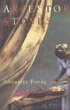 Forna, Aminatta: Ancestor Stones Forna, Aminatta: Ancestor Stones