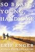 So Brave, Young, and Handsome