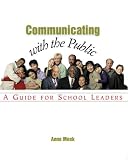 Meek, Anne: Communicating With the Public: A Guide for School Leaders Meek, Anne: Communicating With the Public: A Guide for School Leaders