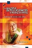 Armstrong, Thomas: The Multiple Intelligences of Reading and Writing: Making the Words Come Alive Armstrong, Thomas: The Multiple Intelligences of Reading and Writing: Making the Words Come Alive