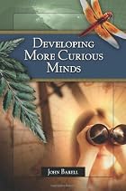 Developing More Curious Minds by John Barell