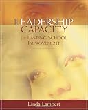 Lambert, Linda: Leadership Capacity for Lasting School Improvement Lambert, Linda: Leadership Capacity for Lasting School Improvement