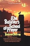 Murray, Andrew: The Believer's School of Prayer Murray, Andrew: The Believer's School of Prayer