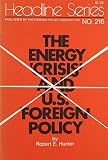 Hunter, Robert E.: Energy "Crisis" and U.S. Foreign Policy