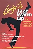 Kriegel, Lorraine: Luigi's Jazz Warm Up : An Introduction to Jazz Style and Technique Kriegel, Lorraine: Luigi's Jazz Warm Up : An Introduction to Jazz Style and Technique