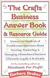 Brabec, Barbara: The Crafts Business Answer Book & Resource Guide: Answers to Hundreds of Troublesome Questions About Starting, Marketing, and Managing a Homebased Business Efficiently, Legally, and Profitably
