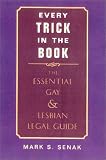Senak, Mark S.: Every Trick in the Book: The Essential Lesbian & Gay Legal Guide Senak, Mark S.: Every Trick in the Book: The Essential Lesbian & Gay Legal Guide