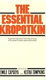 Kropotkin, Petr Alekseevich: The Essential Kropotkin Kropotkin, Petr Alekseevich: The Essential Kropotkin
