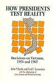 Greenstein, Fred I.: How Presidents Test Reality: Decisions on Vietnam 1954 and 1965 Greenstein, Fred I.: How Presidents Test Reality: Decisions on Vietnam 1954 and 1965