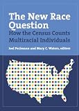 Perlmann, Joel: The New Race Question: How The Census Counts Multiracial Individuals Perlmann, Joel: The New Race Question: How The Census Counts Multiracial Individuals