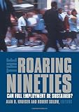 Solow, Robert M.: The Roaring Nineties: Can Full Employment Be Sustained Solow, Robert M.: The Roaring Nineties: Can Full Employment Be Sustained
