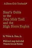 Starr, Walter A., Jr.: Starr's Guide to the John Muir Trail and the High Sierra Region