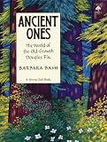 Bash, Barbara: Ancient Ones : The World of the Old-Growth Douglas Fir